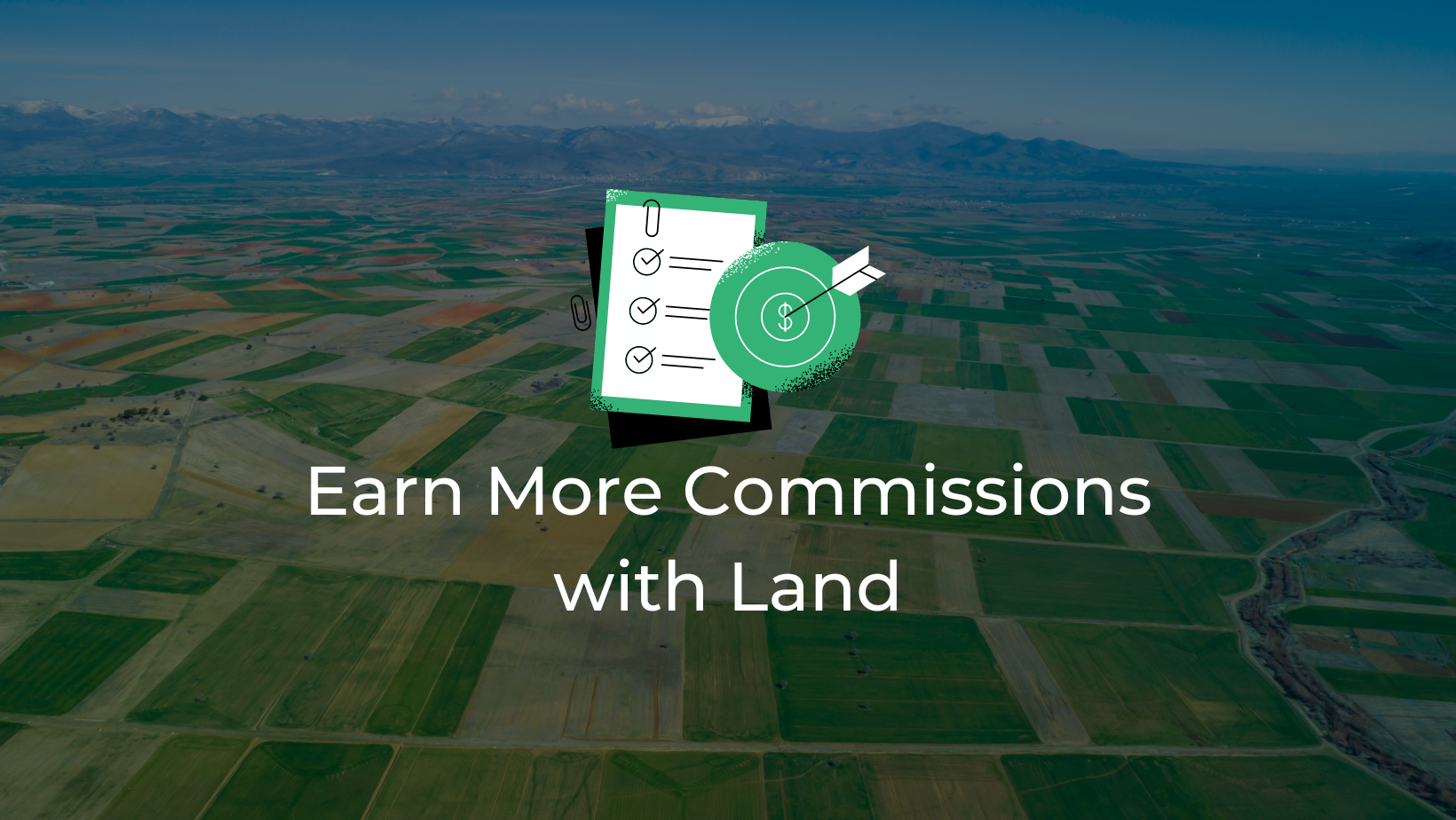 Earn More Commission with Land