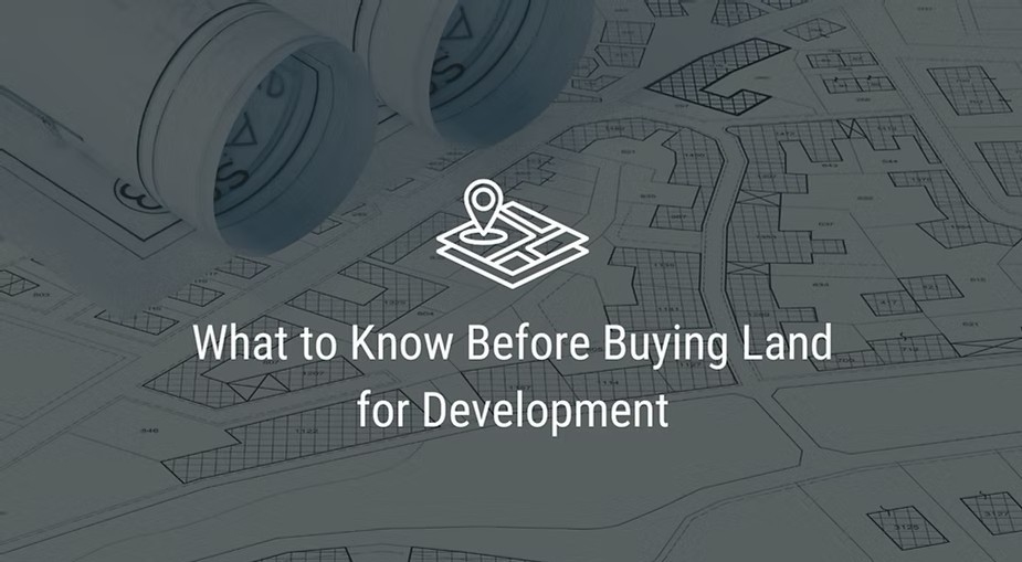 What to Know Before Buying Land for Development