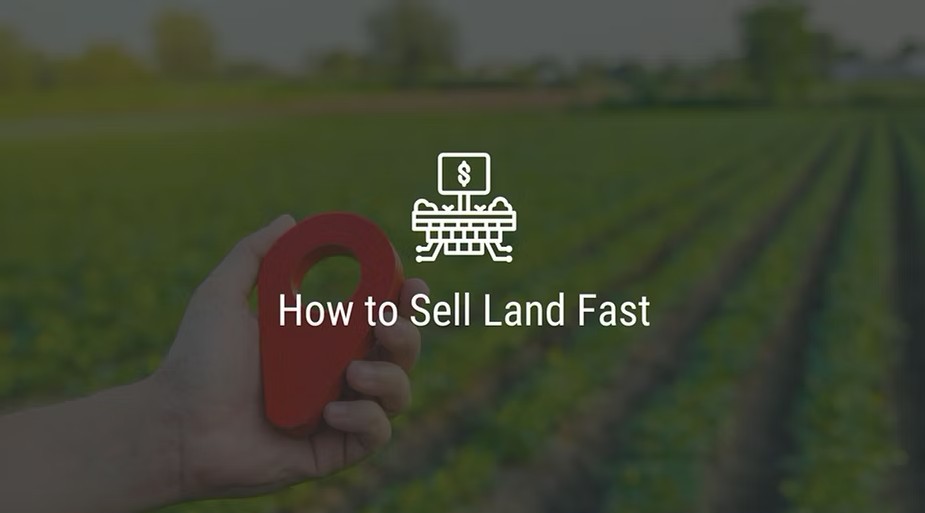 How to Sell Land Fast