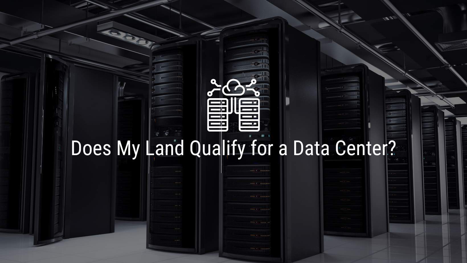 Does My Land Qualify for a Data Center?